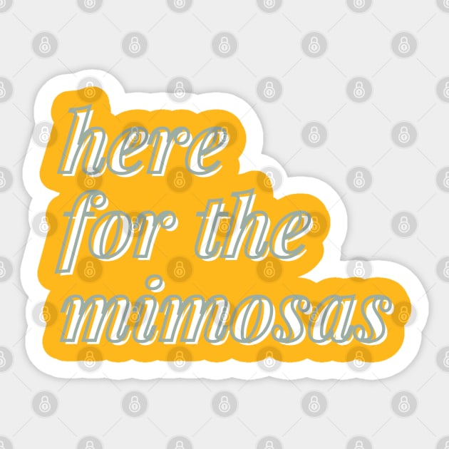 here for the mimosas Sticker by kennaplate